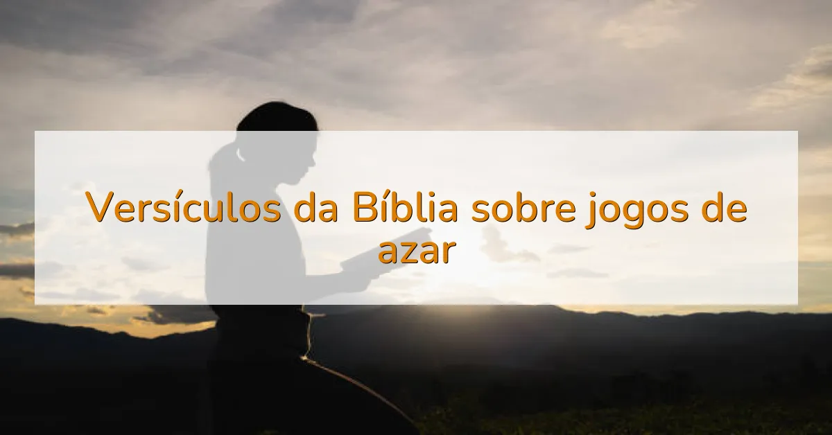 Versículos da Bíblia sobre jogos de azar
