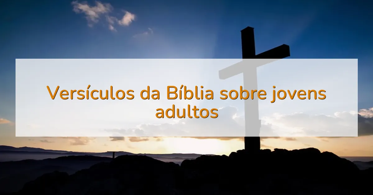 Versículos da Bíblia sobre jovens adultos