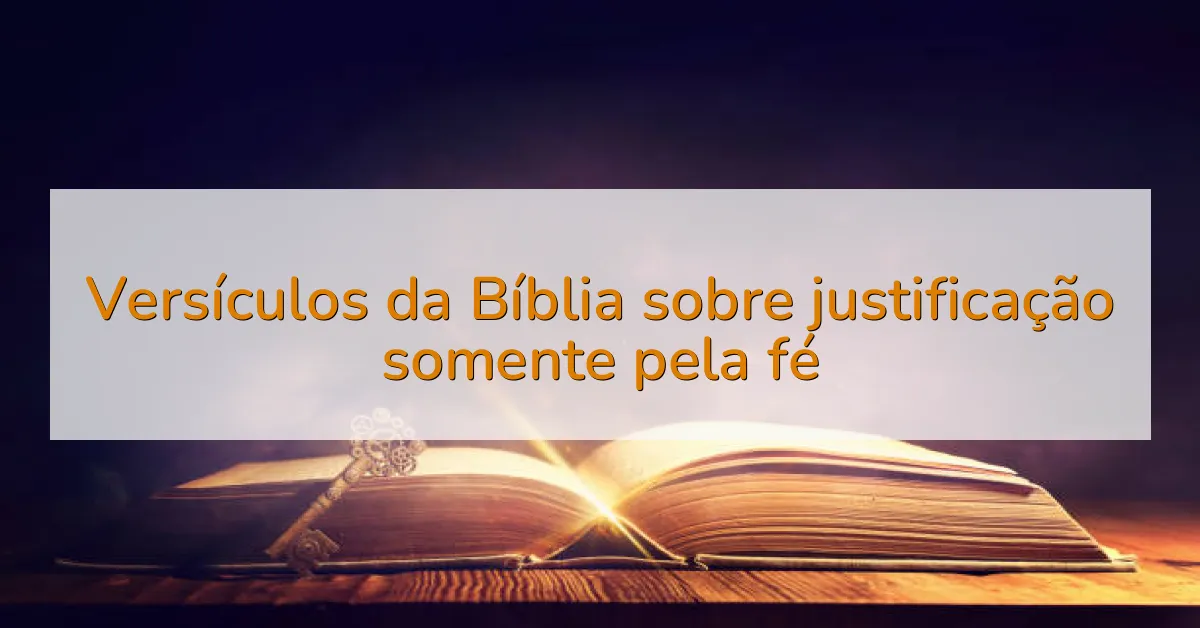 Versículos da Bíblia sobre justificação somente pela fé