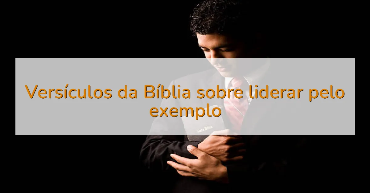 Versículos da Bíblia sobre liderar pelo exemplo