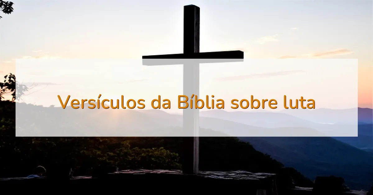 Versículos da Bíblia sobre luta