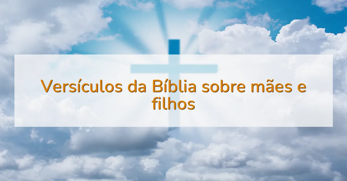 Versículos da Bíblia sobre mães e filhos