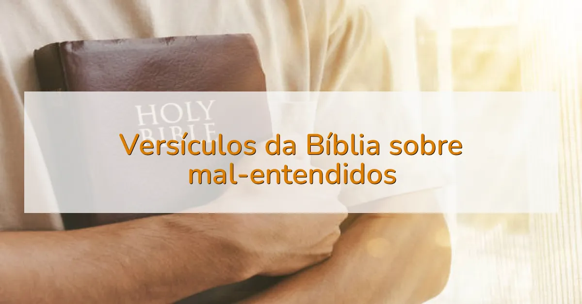 Versículos da Bíblia sobre mal-entendidos