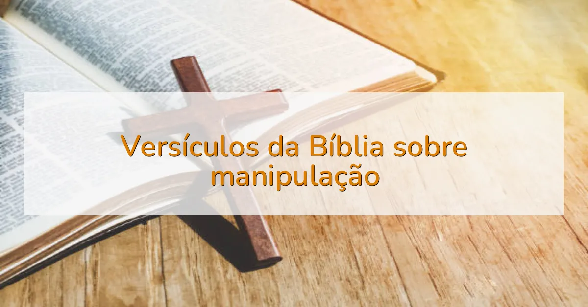 Versículos da Bíblia sobre manipulação