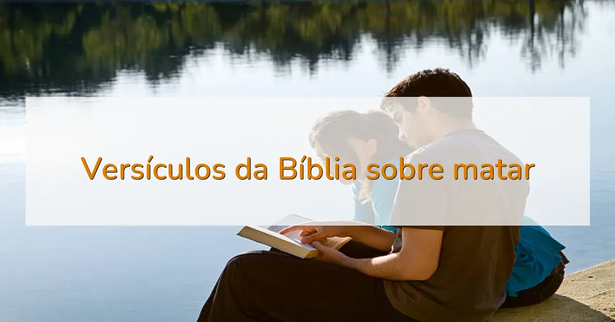 Versículos da Bíblia sobre matar