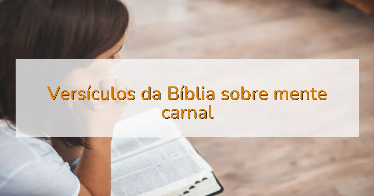 Versículos da Bíblia sobre mente carnal