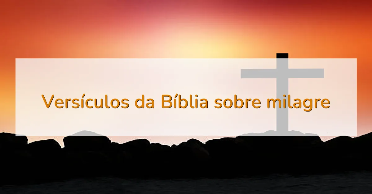 Versículos da Bíblia sobre milagre
