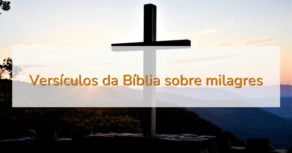 Versículos da Bíblia sobre milagres