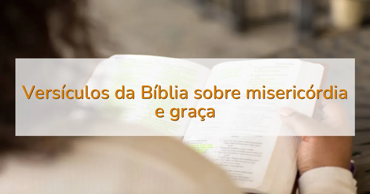 Versículos da Bíblia sobre misericórdia e graça
