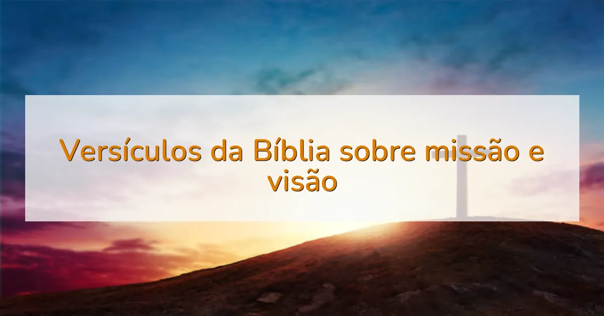 Versículos da Bíblia sobre missão e visão