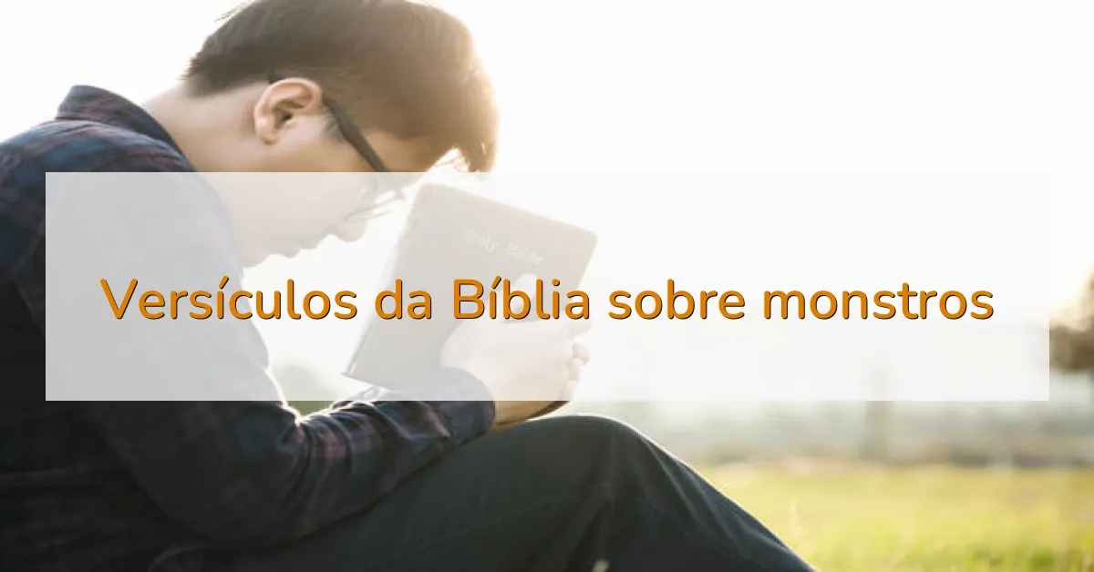 Versículos da Bíblia sobre monstros