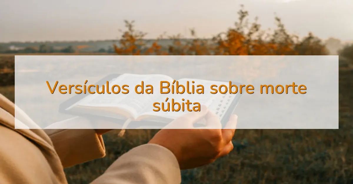 Versículos da Bíblia sobre morte súbita