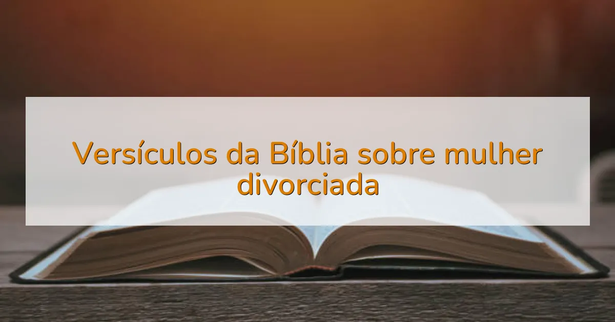 Versículos da Bíblia sobre mulher divorciada