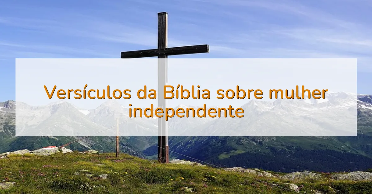 Versículos da Bíblia sobre mulher independente