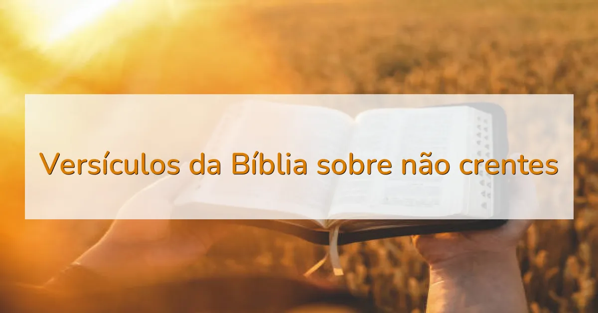 Versículos da Bíblia sobre não crentes