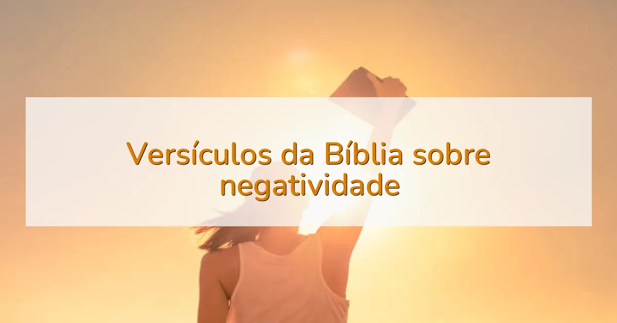 Versículos da Bíblia sobre negatividade