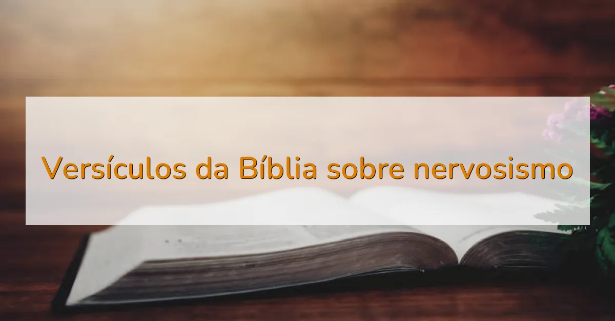 Versículos da Bíblia sobre nervosismo