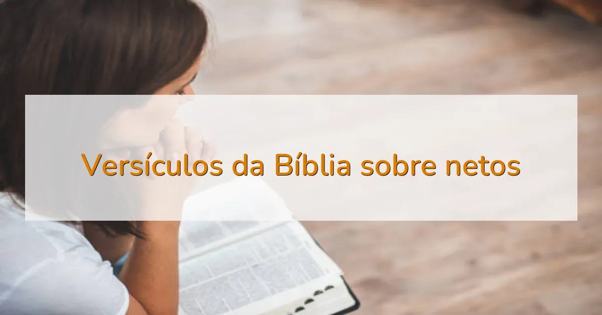Versículos da Bíblia sobre netos