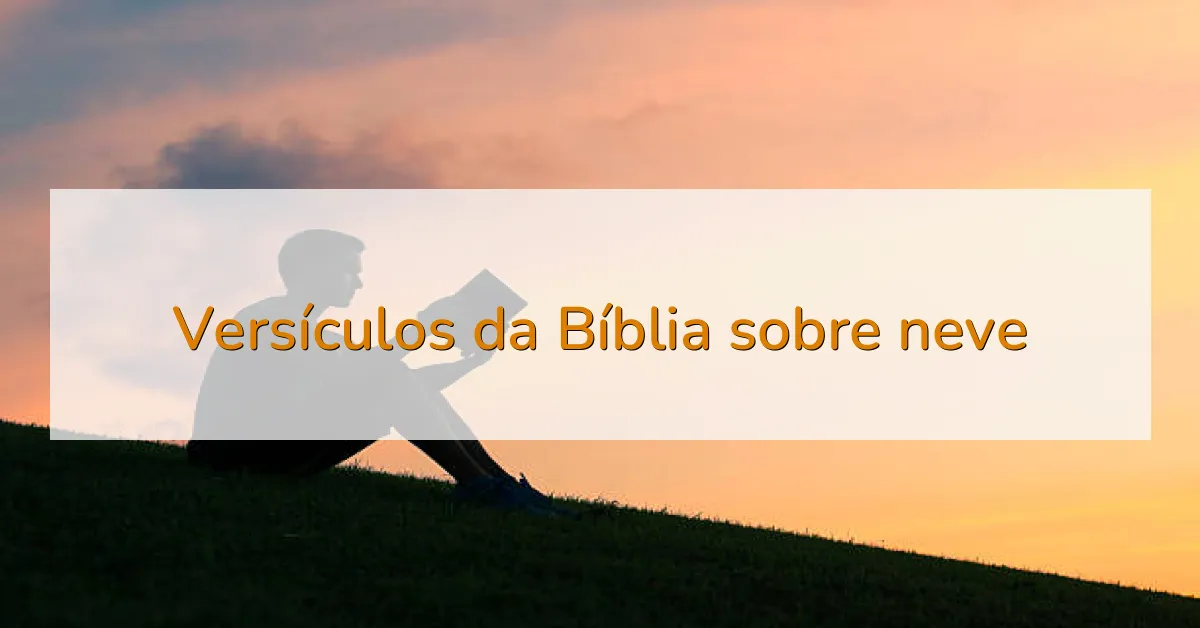 Versículos da Bíblia sobre neve