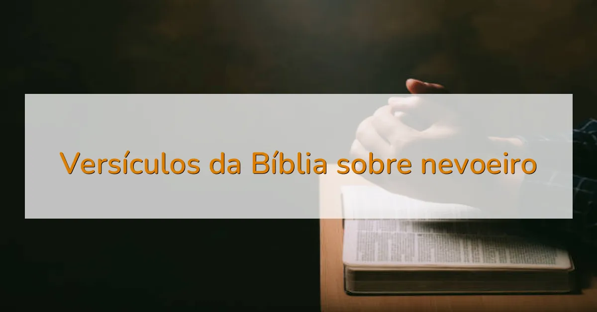 Versículos da Bíblia sobre nevoeiro