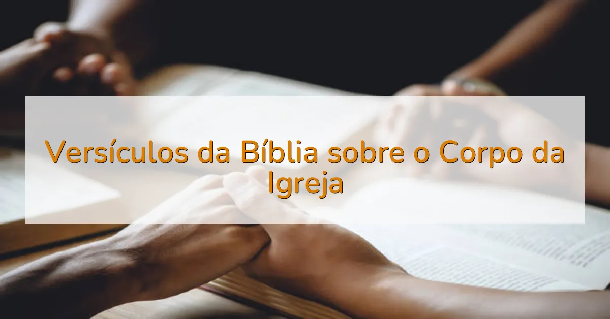Versículos da Bíblia sobre o Corpo da Igreja