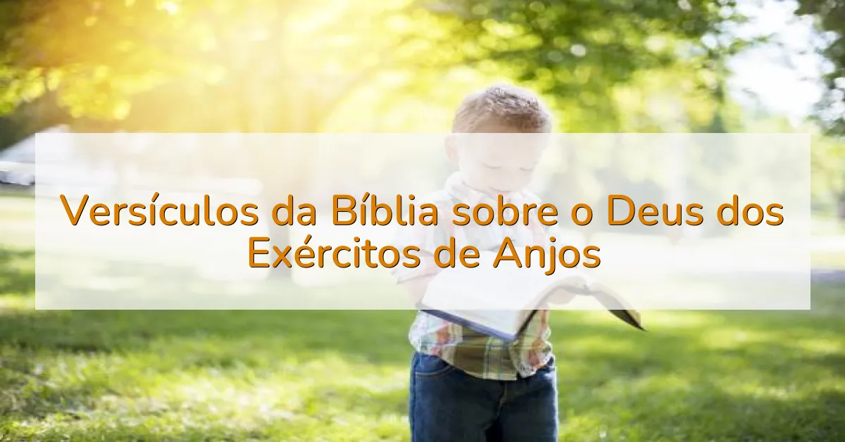 Versículos da Bíblia sobre o Deus dos Exércitos de Anjos