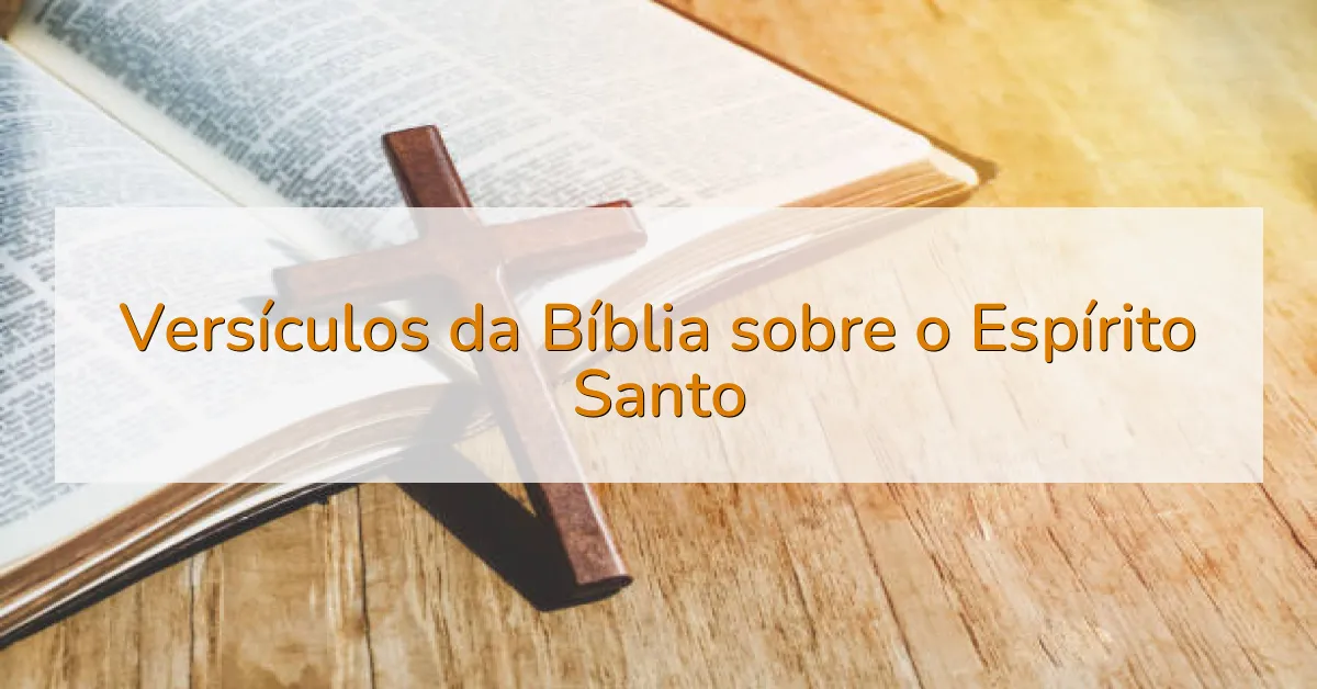 Versículos da Bíblia sobre o Espírito Santo