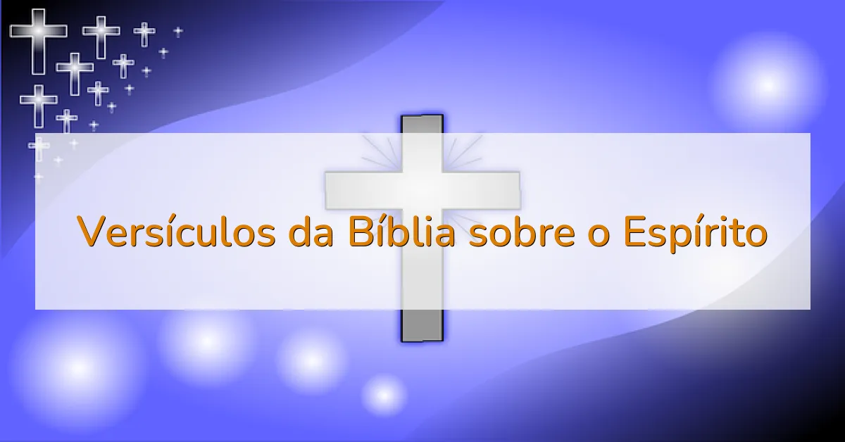 Versículos da Bíblia sobre o Espírito