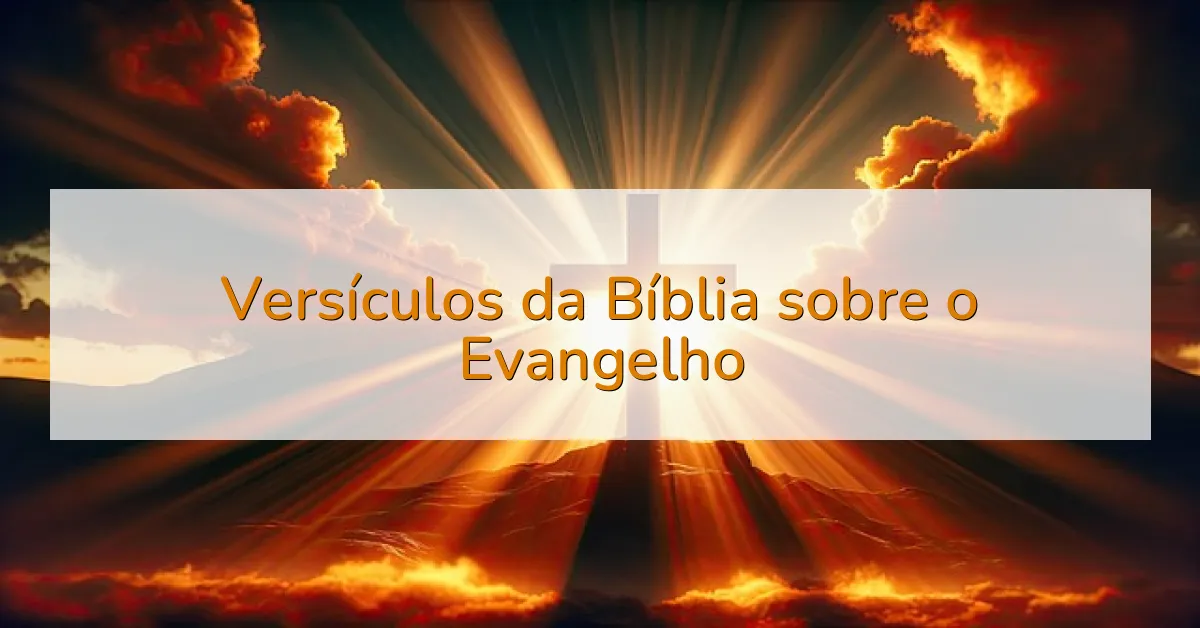 Versículos da Bíblia sobre o Evangelho