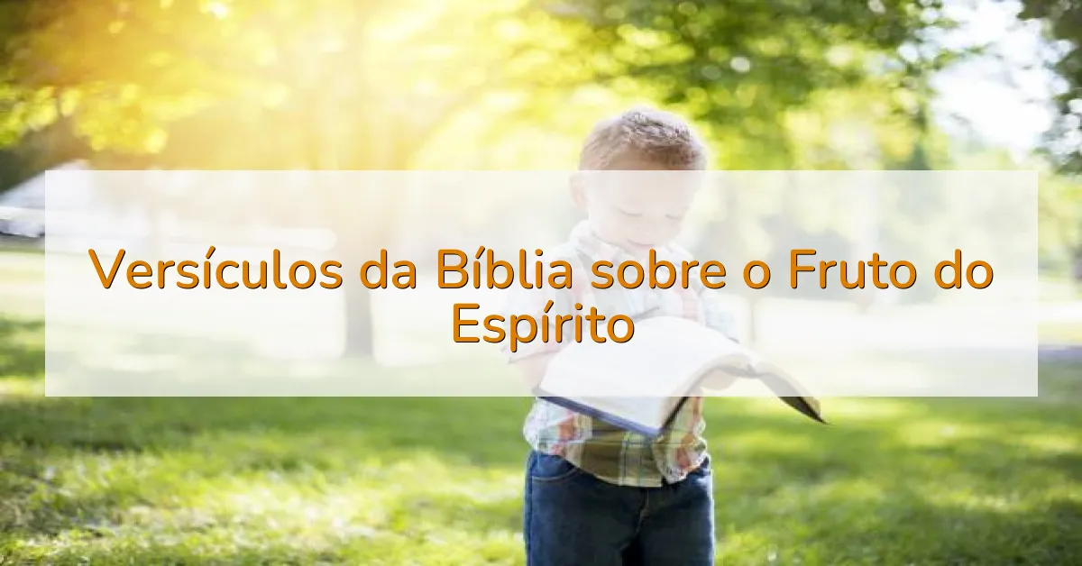 Versículos da Bíblia sobre o Fruto do Espírito