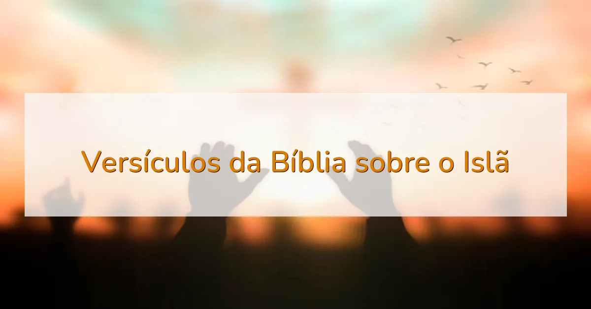 Versículos da Bíblia sobre o Islã