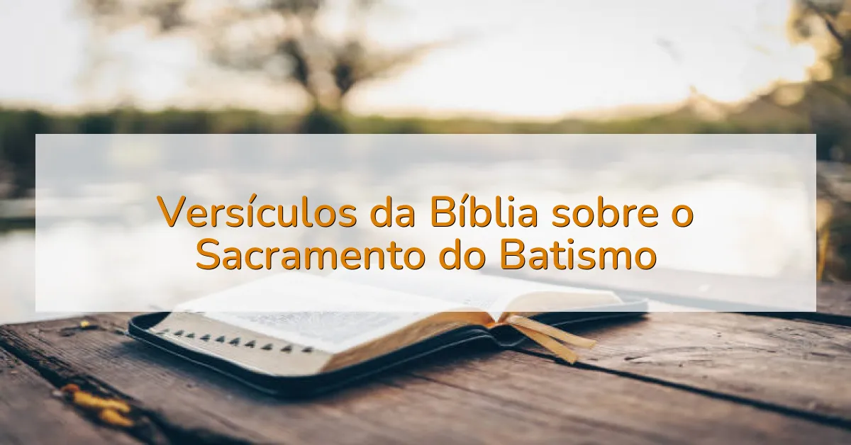 Versículos da Bíblia sobre o Sacramento do Batismo