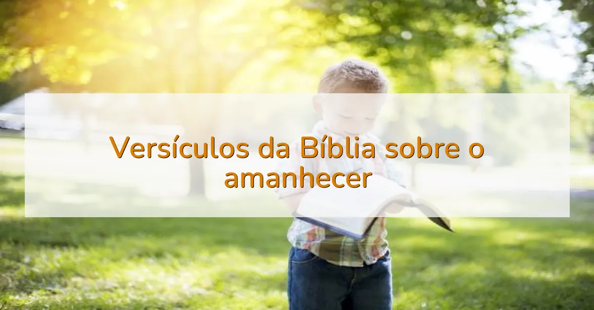 Versículos da Bíblia sobre o amanhecer