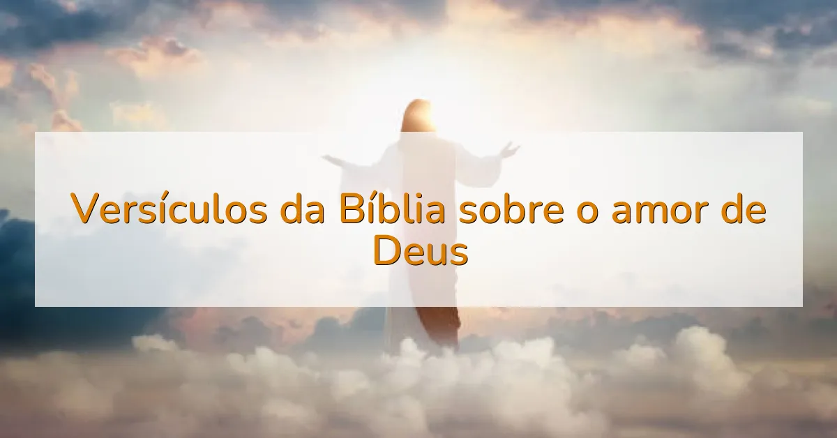 Versículos da Bíblia sobre o amor de Deus