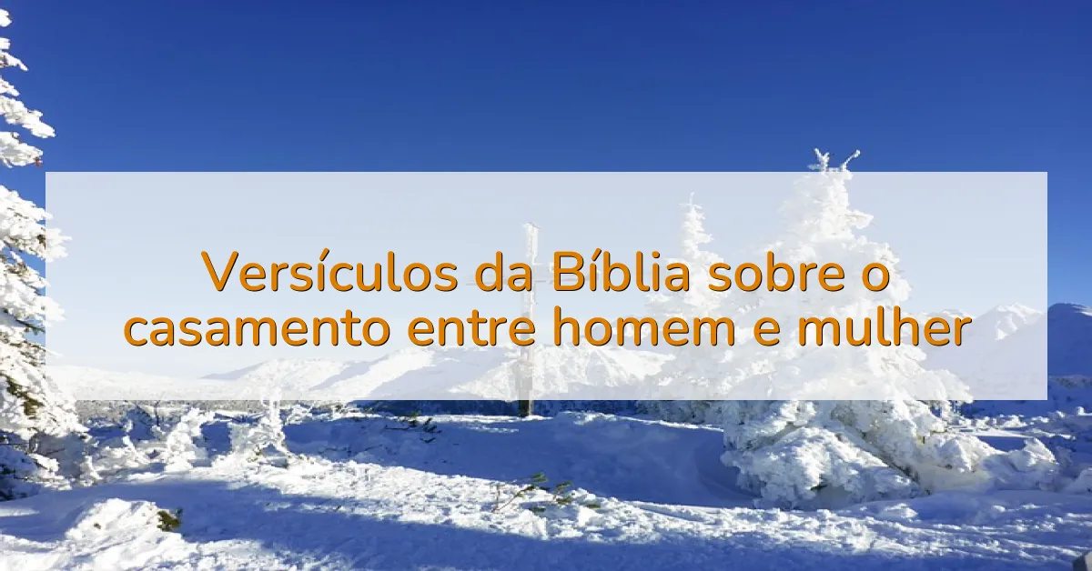 Versículos da Bíblia sobre o casamento entre homem e mulher