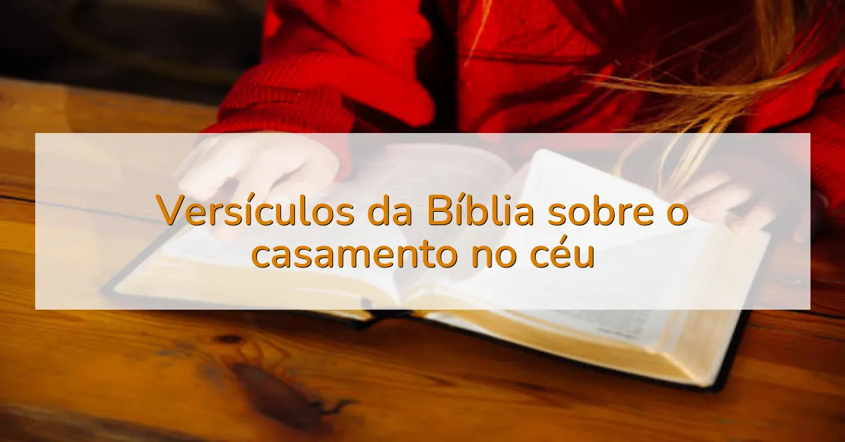 Versículos da Bíblia sobre o casamento no céu