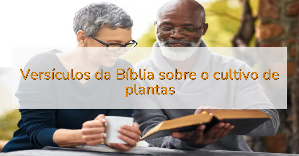 Versículos da Bíblia sobre o cultivo de plantas