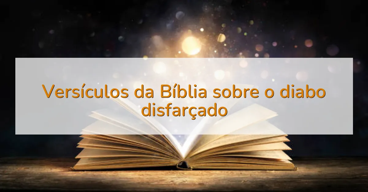 Versículos da Bíblia sobre o diabo disfarçado