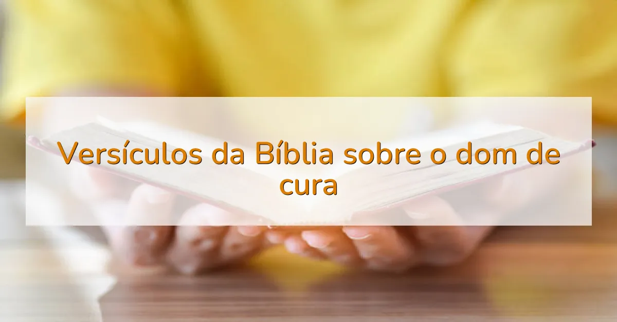 Versículos da Bíblia sobre o dom de cura