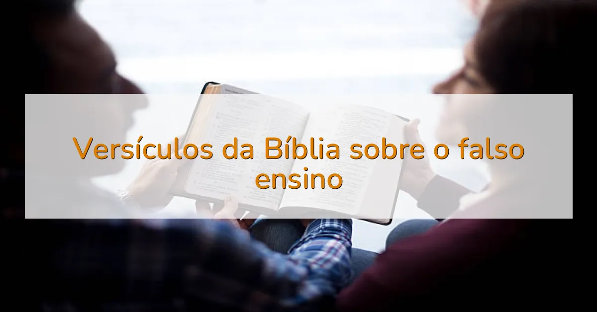 Versículos da Bíblia sobre o falso ensino