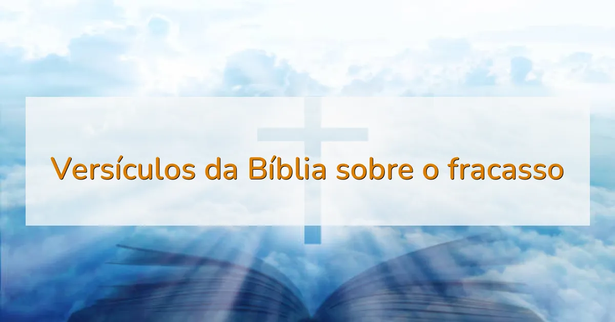 Versículos da Bíblia sobre o fracasso