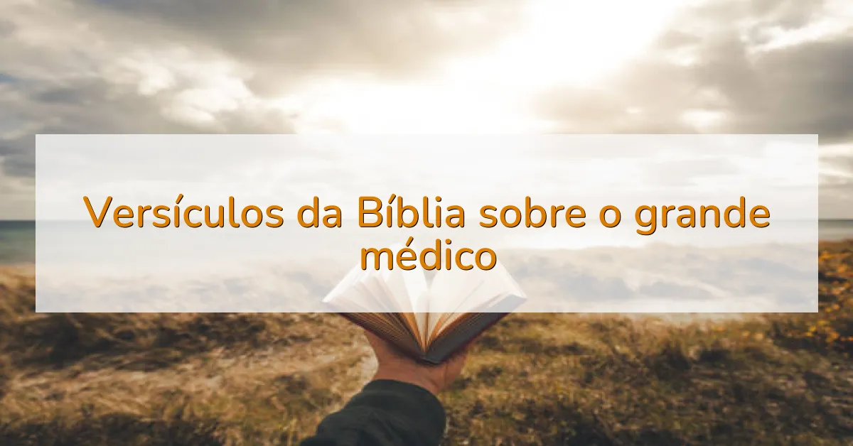 Versículos da Bíblia sobre o grande médico