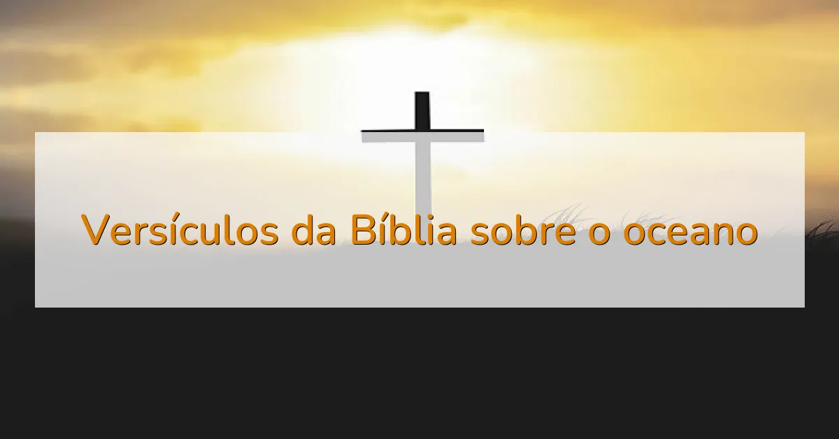 Versículos da Bíblia sobre o oceano