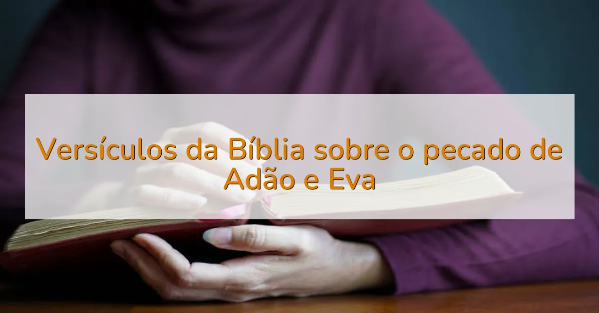 Versículos da Bíblia sobre o pecado de Adão e Eva