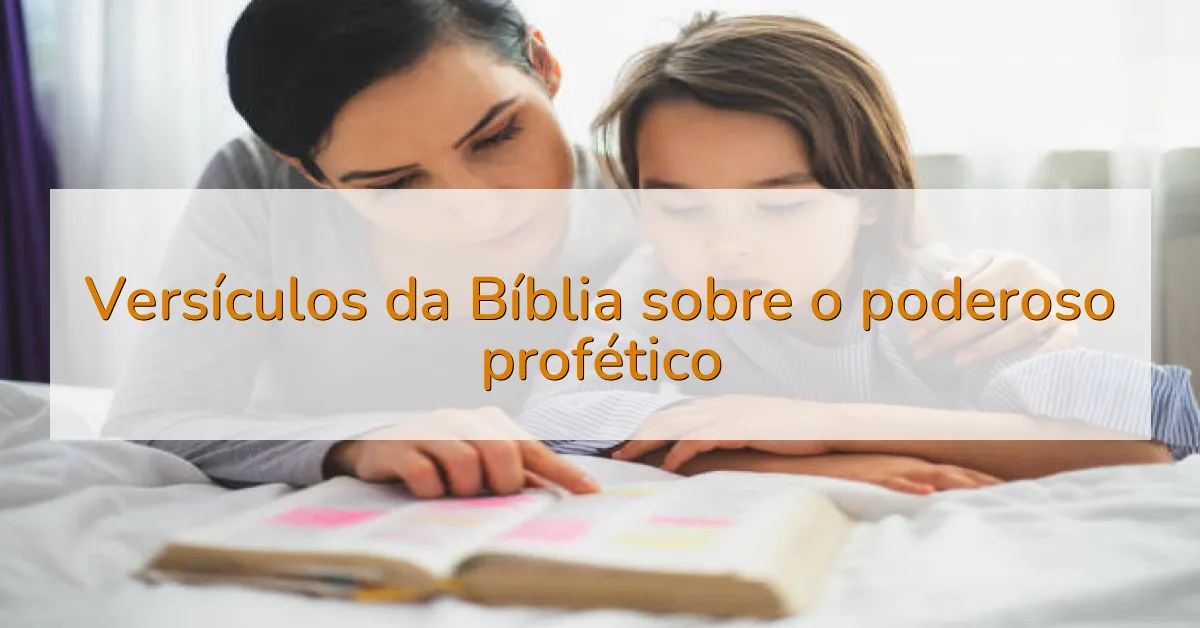 Versículos da Bíblia sobre o poderoso profético