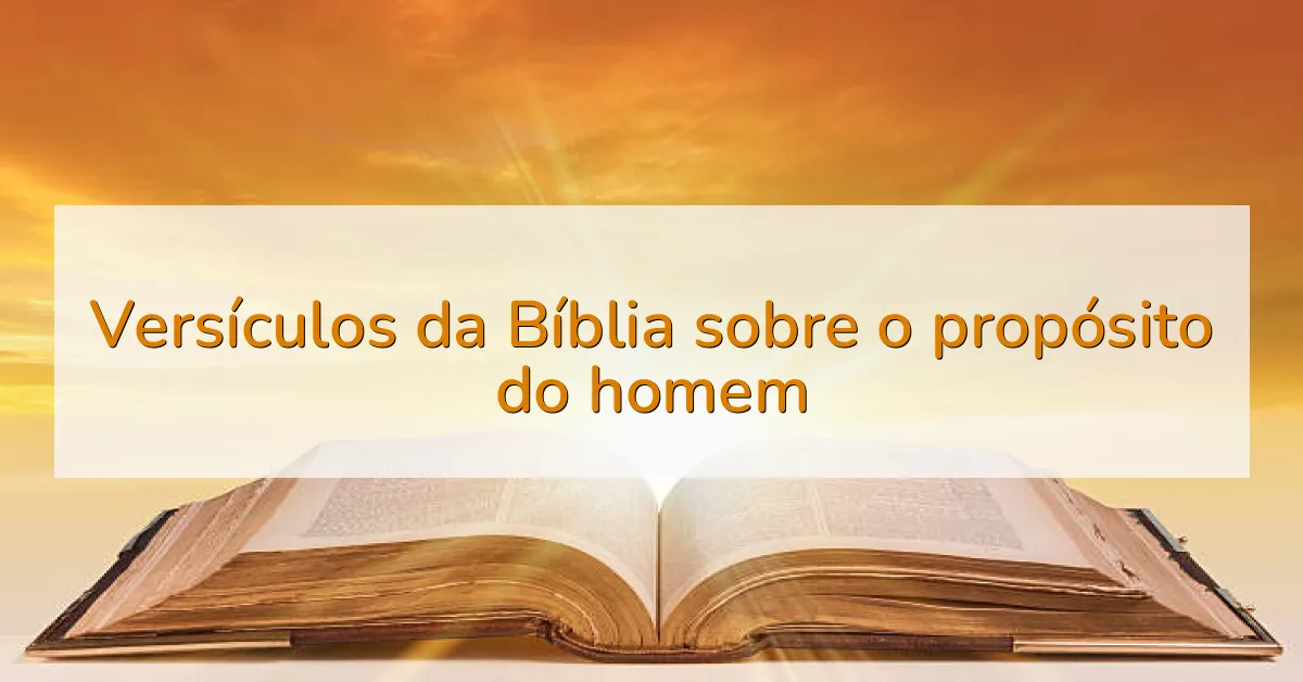Versículos da Bíblia sobre o propósito do homem
