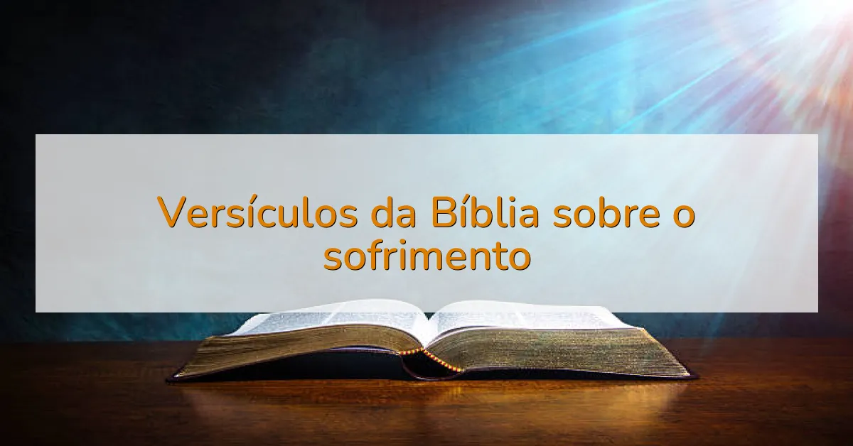 Versículos da Bíblia sobre o sofrimento