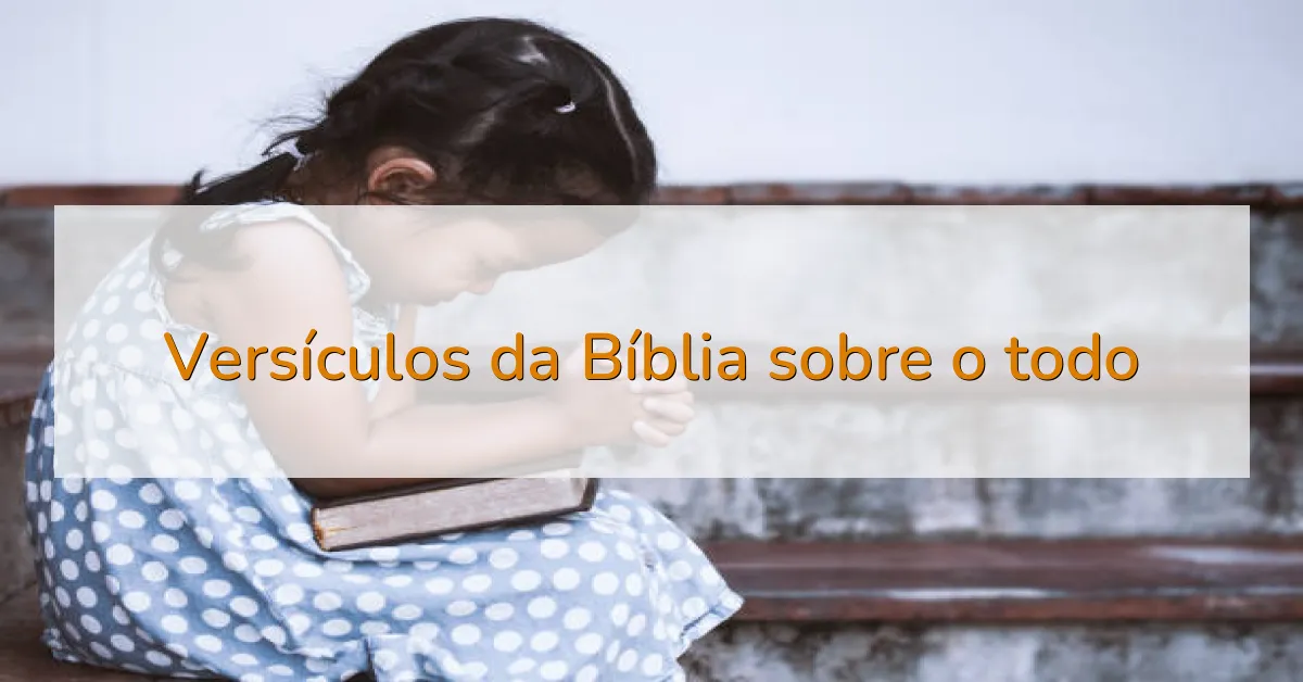 Versículos da Bíblia sobre o todo