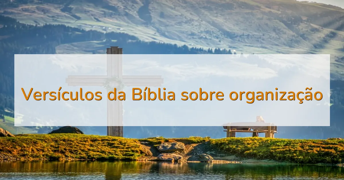 Versículos da Bíblia sobre organização