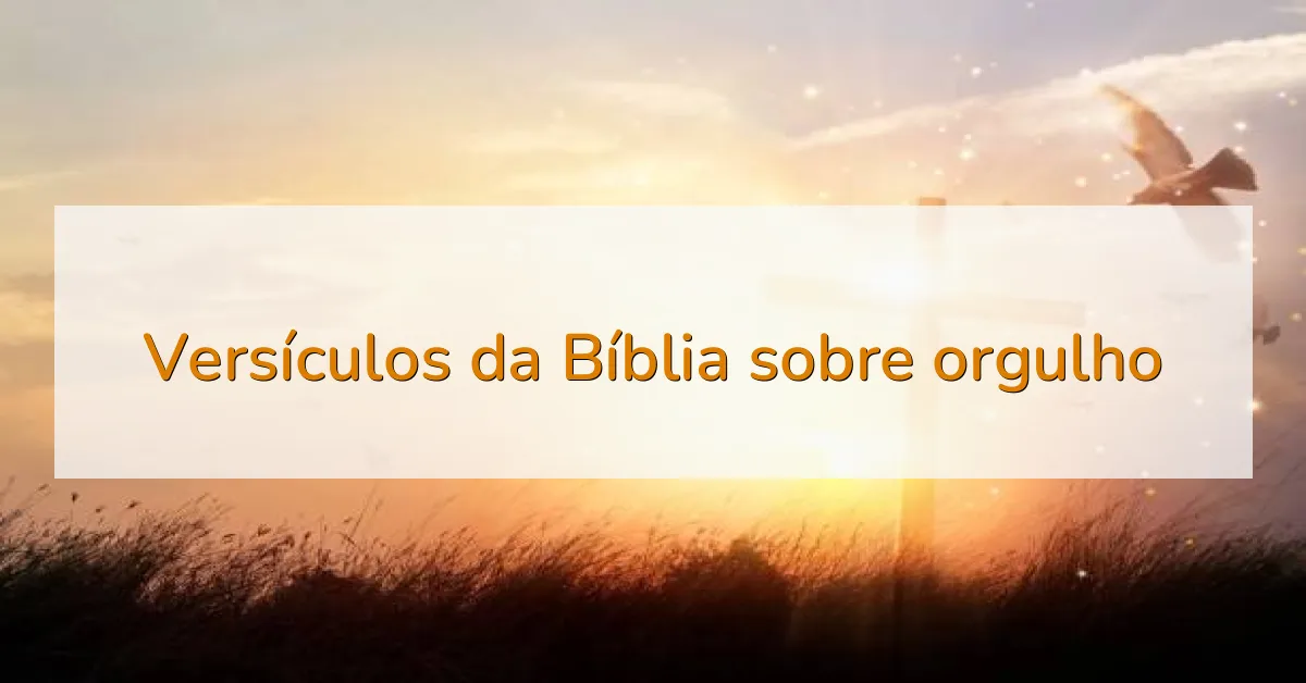 Versículos da Bíblia sobre orgulho